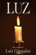 Ebook Luz - Livro I di Luis Gonzalez edito da Babelcube Inc.