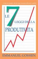 Ebook Le 7 Leggi Della Produtivita’ - Fare In Modo Che La Tua Visione Diventi Realtà di Emmanuel Goshen edito da Babelcube Inc.