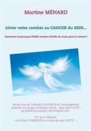 Ebook Livrer votre combat au Cancer du Sein... di Martine Ménard edito da Books on Demand
