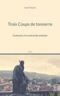 Ebook Trois Coups de tonnerre di Jean Clayrac edito da Books on Demand