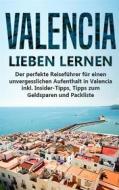 Ebook Valencia lieben lernen: Der perfekte Reiseführer für einen unvergesslichen Aufenthalt in Valencia inkl. Insider-Tipps, Tipps zum Geldsparen und Packliste di Anna-Lena Lauterbach edito da Books on Demand