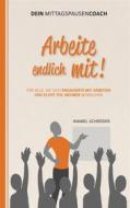 Ebook Arbeite endlich mit! di Anabel Schröder edito da Books on Demand