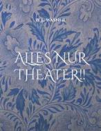 Ebook Alles nur Theater !! di B. E. Wasner edito da Books on Demand