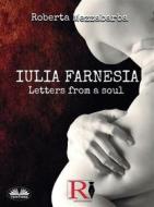 Ebook IULIA FARNESIA - Letters From A Soul di Roberta Mezzabarba edito da Tektime