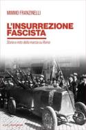 Ebook L'insurrezione fascista di Franzinelli Mimmo edito da Mondadori