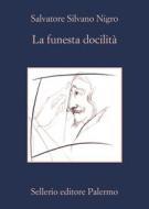 Ebook La funesta docilità di Salvatore Silvano Nigro edito da Sellerio Editore