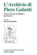Ebook L' archivio di Piero Gobetti. Tracce di una prodigiosa giovinezza di AA. VV. edito da Franco Angeli Edizioni
