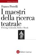 Ebook I maestri della ricerca teatrale di Franco Perrelli edito da Editori Laterza