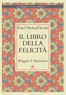 Ebook Il libro della felicità di MichaelDavide Semeraro edito da TS Edizioni