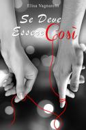 Ebook Se deve essere così di Vagnarelli Elisa edito da ilmiolibro self publishing