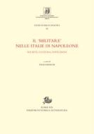 Ebook Il ‘militare’ nelle Italie di Napoleone di Bianchi Paola edito da Edizioni di Storia e Letteratura