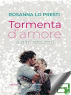Ebook Tormenta d'amore e altri racconti di Rosanna Lo Presti edito da Kimerik