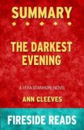 Ebook The Darkest Evening: A Vera Stanhope Novel by Ann Cleeves: Summary by Fireside Reads di Fireside Reads edito da Fireside