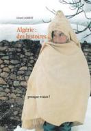 Ebook Algérie : des histoires presque vraies ! di Gérard Lambert edito da Books on Demand