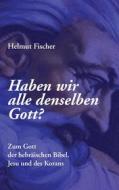 Ebook Haben wir alle denselben Gott? di Helmut Fischer edito da Books on Demand