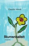 Ebook Blumenballett di Claudia Wendt edito da Books on Demand