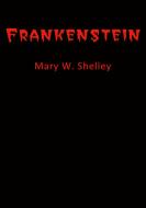 Ebook Frankenstein di Mary W. Shelley edito da Mary W. Shelley