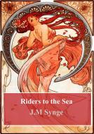 Ebook Riders to the Sea di J. M. Synge edito da Freeriver Publishing