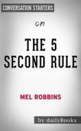 Ebook The 5 Second Rule: Transform your Life, Work, and Confidence with Everyday Courage by Mel Robbins | Conversation Starters di dailyBooks edito da Daily Books