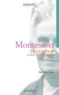 Ebook Dio e il bambino e altri scritti inediti di Maria Montessori, Fulvio De Giorgi edito da La Scuola