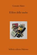 Ebook Il libro delle tasche di Gonzalo Maier edito da Sellerio Editore
