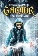 Ebook GARMIR E I SOLI PRIGIONIERI di Mazzantini Thomas edito da Baldini Castoldi Dalai Editore