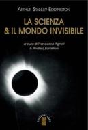 Ebook La scienza & il mondo invisibile di Eddington Arthur Stanley edito da Ares
