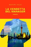 Ebook La vendetta del manager di Gallo Massimo edito da ilmiolibro self publishing