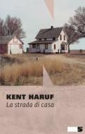 Ebook La strada di casa di Haruf Kent edito da NN editore