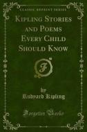 Ebook Kipling Stories and Poems Every Child Should Know di Rudyard Kipling edito da Forgotten Books