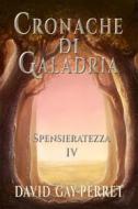 Ebook Cronache Di Galadria Iv - Spensieratezza di David Gay, Perret edito da Babelcube Inc.