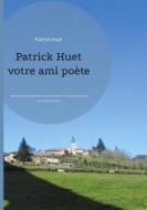Ebook Patrick Huet votre ami poète di Patrick Huet edito da Books on Demand