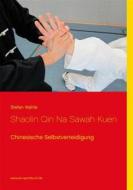 Ebook Shaolin Qin Na Sawah Kuen di Stefan Wahle edito da Books on Demand