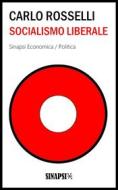Ebook Socialismo liberale di Carlo Rosselli edito da Sinapsi Editore