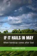Ebook If It Hails in May di Rolando Rizzo edito da Rolando Rizzo
