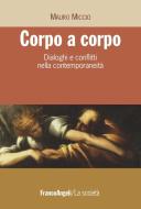 Ebook Corpo a corpo. Dialoghi e conflitti nella contemporaneità di Mauro Miccio edito da Franco Angeli Edizioni