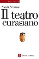 Ebook Il teatro euroasiano di Nicola Savarese edito da Editori Laterza