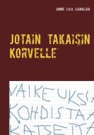 Ebook Jotain takaisin Korvelle di Janne J.U.U. Lainaliha edito da Books on Demand