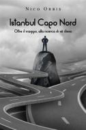 Ebook Istanbul Capo Nord di Nico Orbis edito da Youcanprint