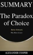Ebook Summary of The Paradox of Choice di Alexander Cooper edito da Ben Business Group LLC
