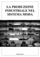 Ebook La produzione industriale nel sistema moda di Claudia Dazio edito da Youcanprint