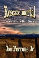 Ebook Rescate Mortal di Joe Perrone Jr edito da Babelcube Inc.