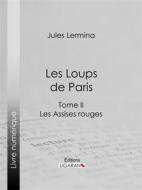 Ebook Les Loups de Paris di Ligaran, Jules Lermina edito da Ligaran