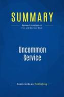 Ebook Summary: Uncommon Service di BusinessNews Publishing edito da Business Book Summaries