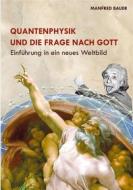Ebook Quantenphysik und die Frage nach Gott di Manfred Bauer edito da Books on Demand