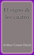 Ebook El signo de los cuatro di Arthur Conan Doyle edito da Arthur Conan Doyle