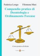 Ebook Compedio pratico di Deontologia e Ordinamento Forense di Filomena Masi, Federica Longo edito da PubMe
