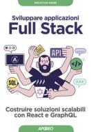 Ebook Sviluppare applicazioni Full Stack di Sebastian Grebe edito da Feltrinelli Editore