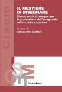 Ebook Il mestiere di insegnare. Diversi modi di interpretare la professione dell'insegnante nella scuola superiore di AA. VV. edito da Franco Angeli Edizioni