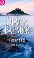 Ebook Fidanzati per caso (eLit) di Diana Palmer edito da HarperCollins Italia